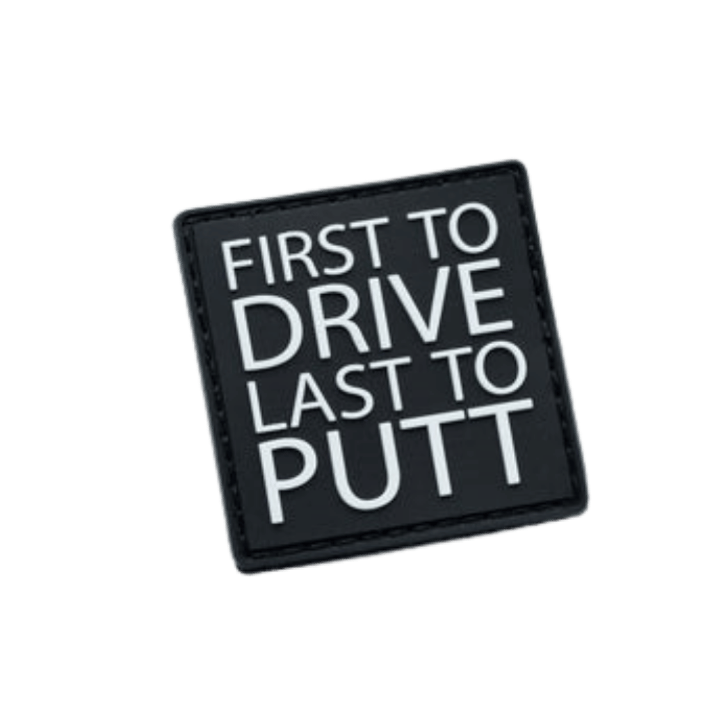 Velcro Patch - First To Drive, Last To Putt