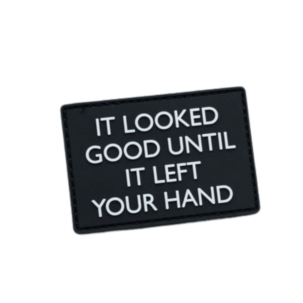 Velcro Patch - It Looked Good Until It Left Your Hand